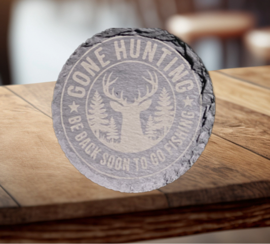 4" Round Slate Coaster, "Gone Hunting Be Back Soon to go Fishing"
